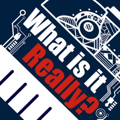 Robot internals and a microphone with the words 'What is it Really?'